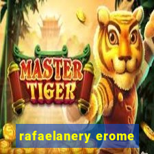 rafaelanery erome